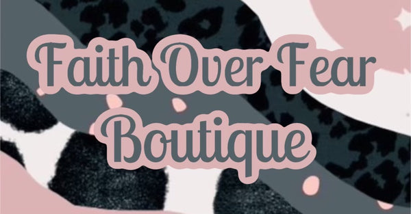 Faith Over Fear Boutique